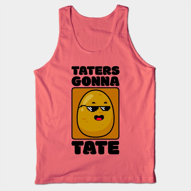 Taters Gonna Tate Tank Top by kanystiden